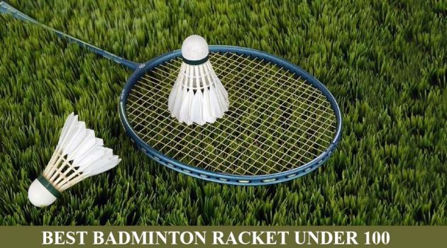 best badminton racket under 100