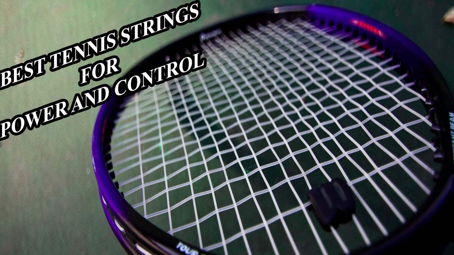 Best Tennis Strings For Power And Control Reviews 2022