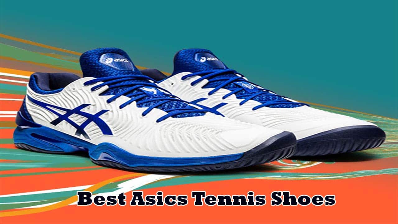 Best Asics Tennis Shoes For Men and Women 2022