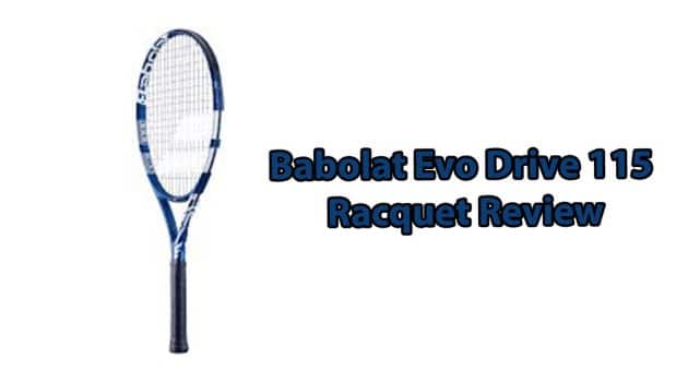 Babolat Evo Drive 115 Review