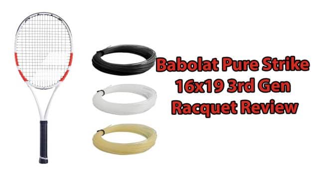 Babolat Pure Strike 16x19 3rd Gen Review