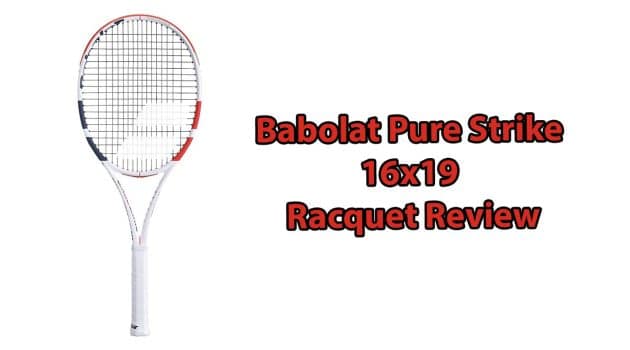 Babolat Pure Strike 16x19 Review