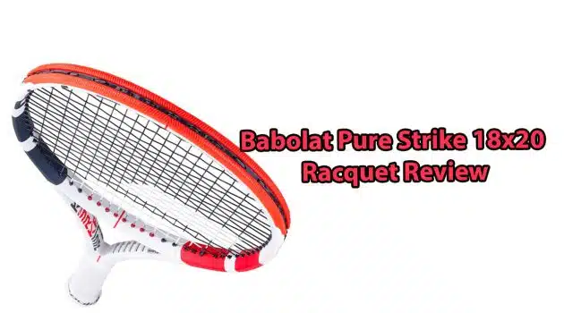 Babolat Pure Strike 18x20 Review