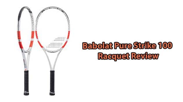 Babolat Pure Strike 100 Review