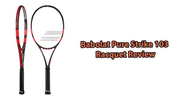 Babolat Pure Strike 103 Review