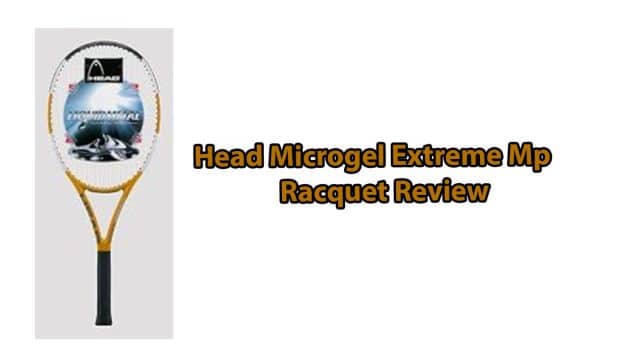 Head Microgel Extreme Mp Review