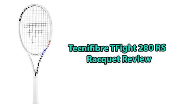 Tecnifibre TFight 280 RS Review