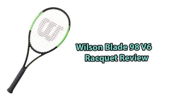 Wilson Blade 98 V6 Review