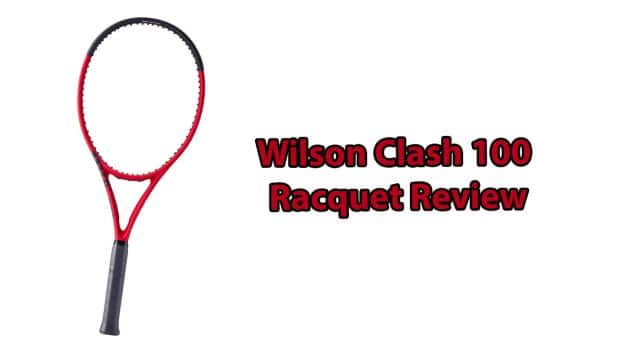 Wilson Clash 100 Review