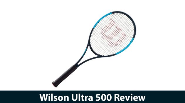 Wilson Ultra 500 Review