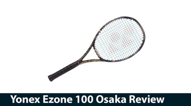 Yonex Ezone 100 Osaka Review