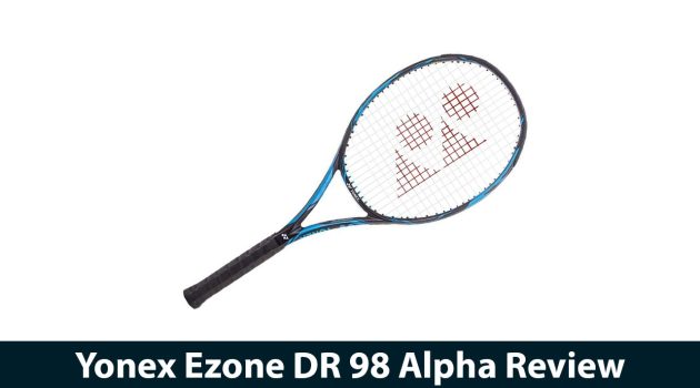 Yonex Ezone DR 98 Alpha Review