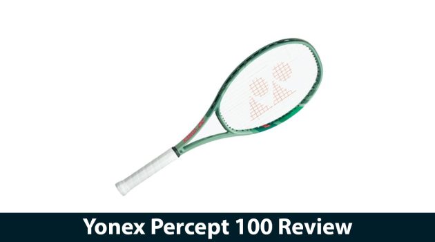 Yonex Percept 100 Review