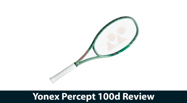 Yonex Percept 100d Review