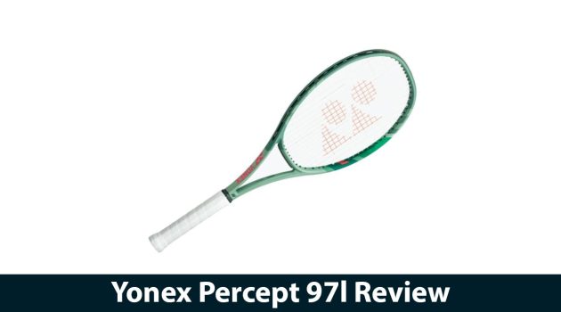 Yonex Percept 97l Review