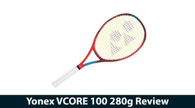 Yonex VCORE 100 280g Review