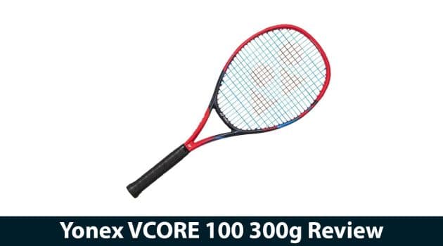 Yonex VCORE 100 300g Review