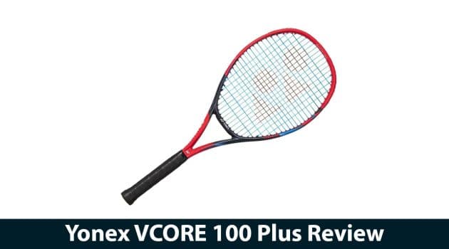 Yonex VCORE 100 Plus Review