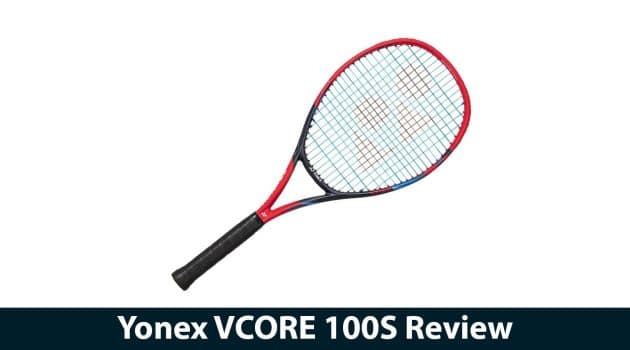 Yonex VCORE 100S Review