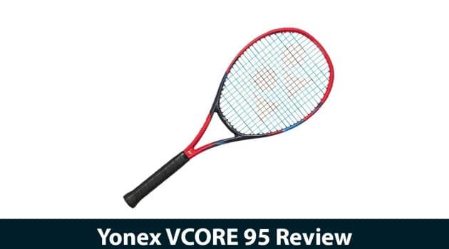 Yonex VCORE 95 Review