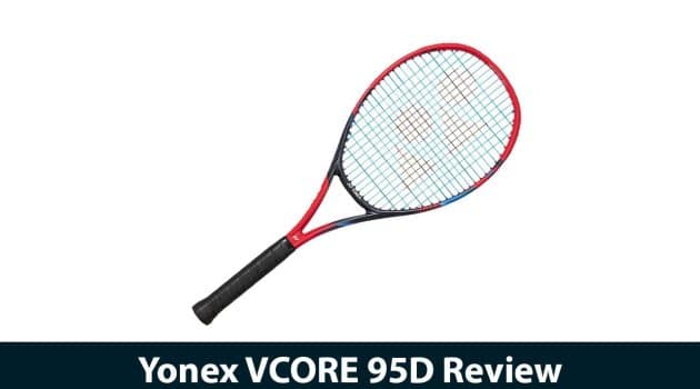 Yonex VCORE 95D Review