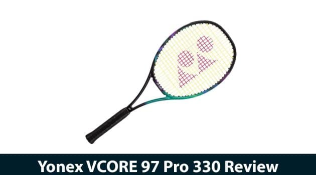 Yonex VCORE 97 Pro 330 Review