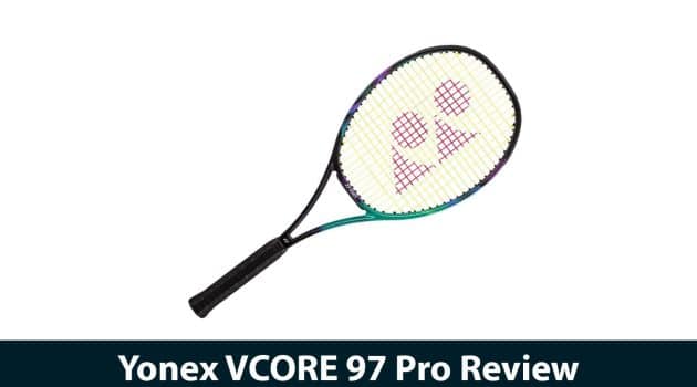 Yonex VCORE 97 Pro Review