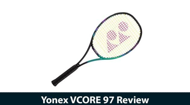 Yonex VCORE 97 Review