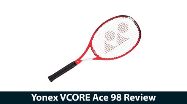 Yonex VCORE Ace 98 Review