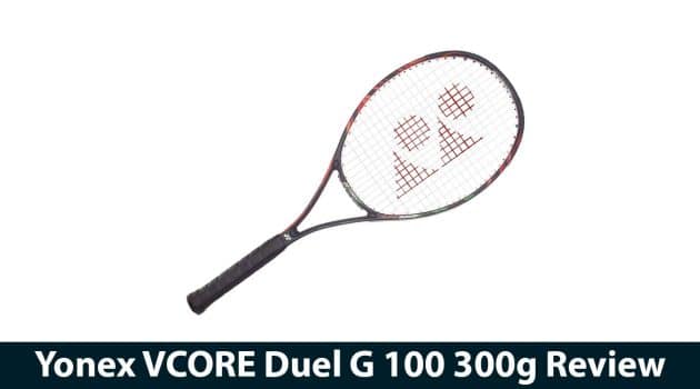 Yonex VCORE Duel G 100 300g Review