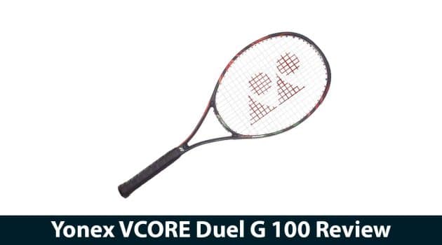 Yonex VCORE Duel G 100 Review