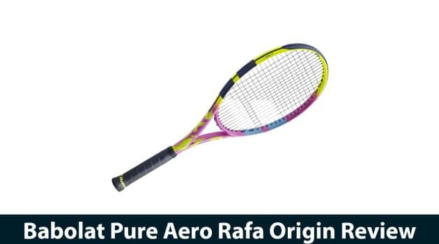 Babolat Pure Aero Rafa Origin Review