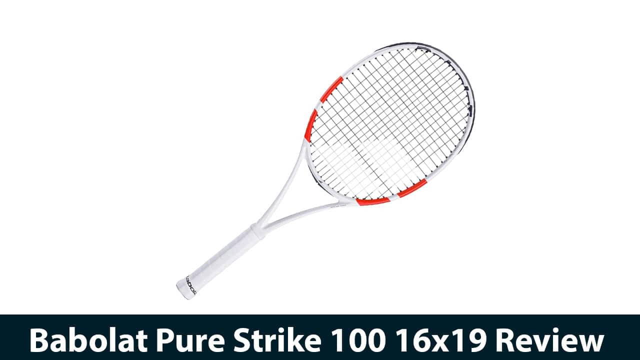 Babolat Pure Strike 100 16×19 Review 2026