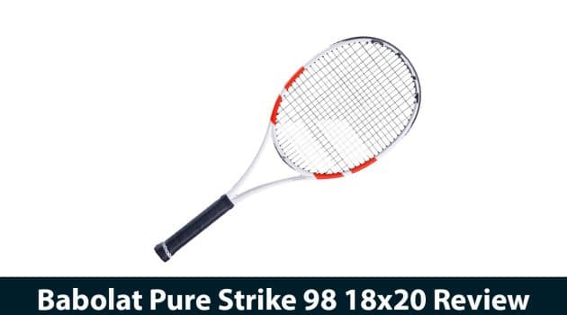 Babolat Pure Strike 98 18x20 Review