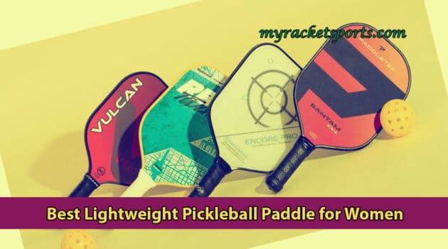 Best Lightweight Pickleball Paddle for Women