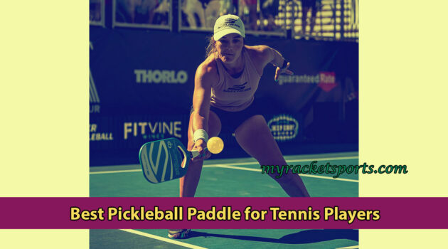 Best Pickleball Paddle for Tennis Players