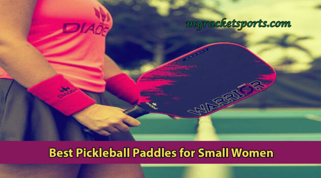 Best Pickleball Paddles for Small Women