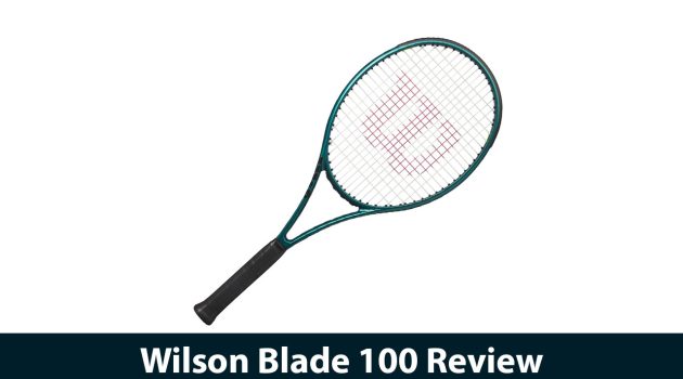 Wilson Blade 100 Review