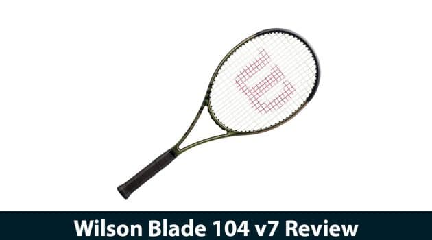 Wilson Blade 104 v7 Review