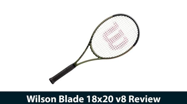 Wilson Blade 18x20 v8 Review