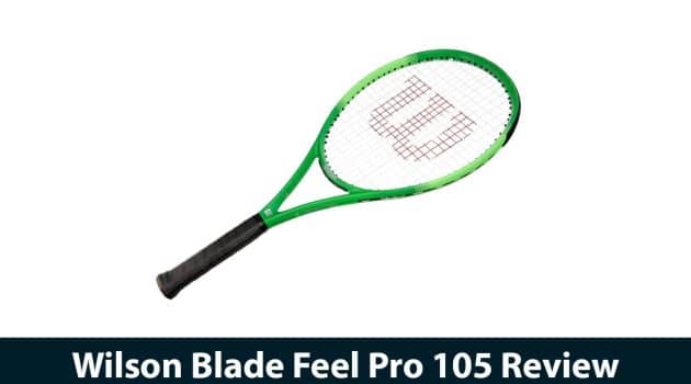 Wilson Blade Feel Pro 105 Review