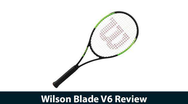 Wilson Blade V6 Review