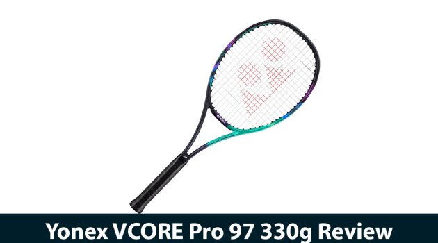 Yonex VCORE Pro 97 330g Review