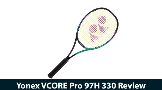 Yonex VCORE Pro 97H 330 Review