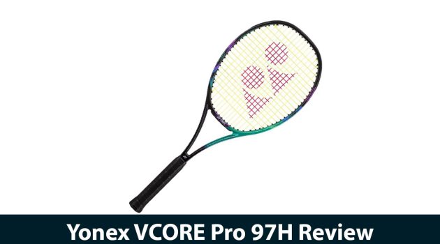 Yonex VCORE Pro 97H Review