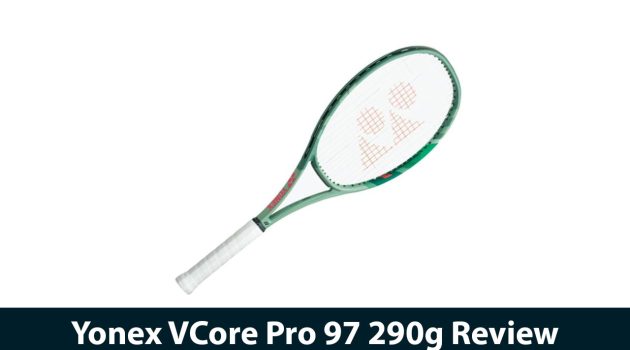 Yonex VCore Pro 97 290g Review