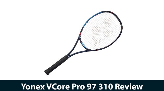 Yonex VCore Pro 97 310 Review