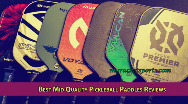 Best Mid Quality Pickleball Paddles Reviews