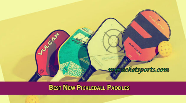 Best New Pickleball Paddles