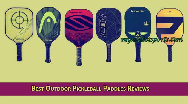 Best Outdoor Pickleball Paddles Reviews